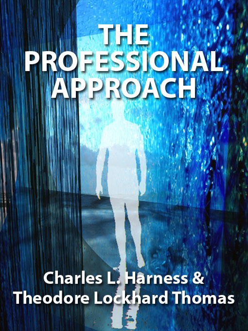 Title details for The Professional Approach by Charles L. Harness - Available